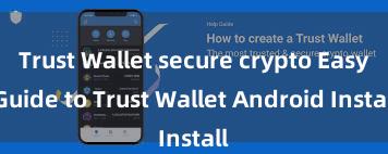 Trust Wallet secure crypto Easy Guide to Trust Wallet Android Install