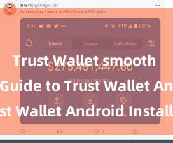 Trust Wallet smooth UI Easy Guide to Trust Wallet Android Install